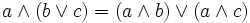 a \land  (b \lor c) = (a \land b) \lor (a \land c)